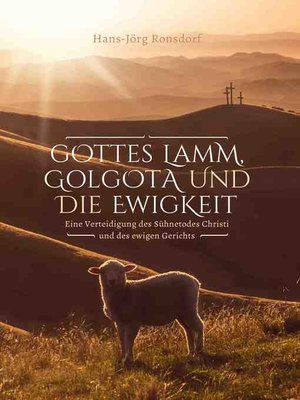 cover image of Gottes Lamm, Golgota und die Ewigkeit